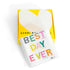 Best Day Ever Block of Love by Kerri Rosenthal. Blocks of Love are signed, mini editions of Kerri Rosenthal's word artwork mounted on 3/4" plexiglass acrylic block