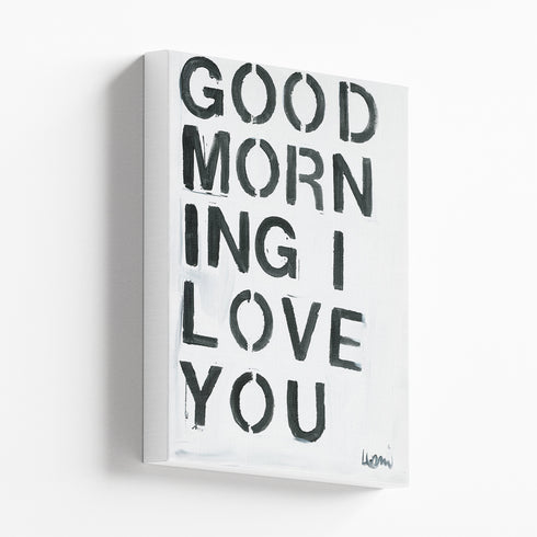 Positive, vibrant, love word wall art for any decor, the "Good morning I love you" Black and white wrapped canvas artwork by Kerri Rosenthal