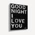 Good Night I Love You Art Print