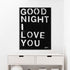 Black white Good Night I Love You Art Print Wall Word Art Framed Artwork - Unique handmade art gifts by Kerri Rosenthal for living room wall decorative art
