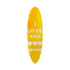 I Love You More Surfboard