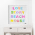 Love Story Beach House colorful word art white framed wall artwork print for coastal decor and modern living spaces by Kerri Rosenthal