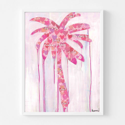 Where Love Grows art print: a palm tree built from layers of pink, coral and lavender hearts with the words love, beauty, strength and compassion, on a pale pink ground with pink paint drips, in a white frame