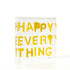 Happy Everything Gold Block of Love by Kerri Rosenthal. Blocks of Love are signed, mini editions of Kerri Rosenthal's artwork mounted on 3/4" plexiglass acrylic block.