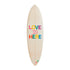 Love Is Here Too — hand-painted surfboard by Kerri Rosenthal, vertical canvas of layered multicolor brushstrokes, signed by Kerri