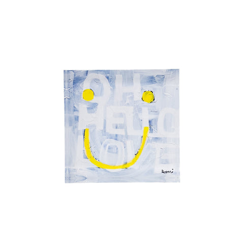 Oh Hello Smiley Block of Love by Kerri Rosenthal. Blocks of Love are signed, mini editions of Kerri Rosenthal's word artwork mounted on 3/4" plexiglass acrylic block.