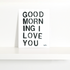 Good Morning I Love You Mini Black White Art Print - Modern decor wall art sets by Kerri Rosenthal