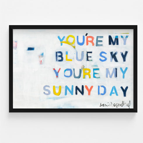 You're My Sunny Day Art Print