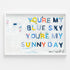You're My Sunny Day Art Print
