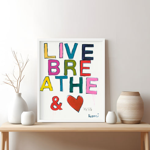 And Love Art Print, "Live, Breathe & ❤️" word wall art print framed in white wood frame modern contemporary by Kerri Rosenthal