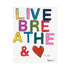 And Love Art Print, "Live, Breathe & ❤️" word wall art print framed in unframed modern contemporary by Kerri Rosenthal