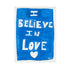 "I believe in love" white word wall art with blue background original artwork by Kerri Rosenthal,