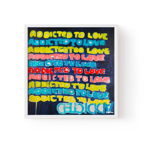 Addicted to Love Art Print