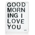 Positive, vibrant, love word wall art for any decor, the "Good morning I love you" Black and white framed artwork by Kerri Rosenthal