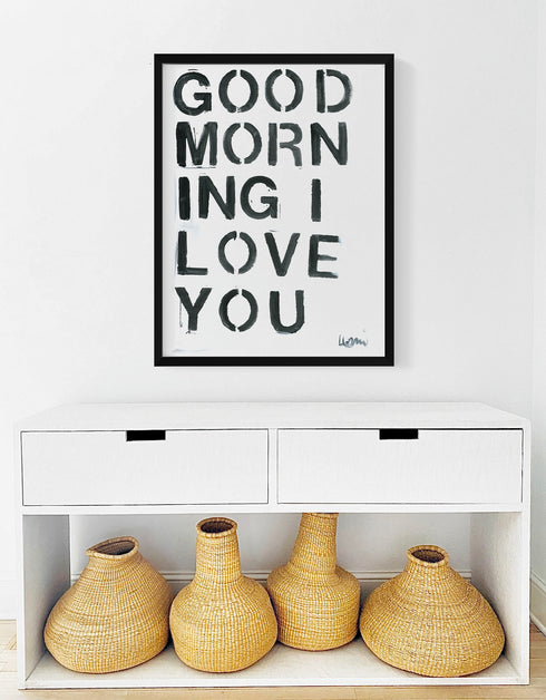 Positive, vibrant, love word wall art for any decor, the "Good morning I love you" Black words, black framed artwork by Kerri Rosenthal