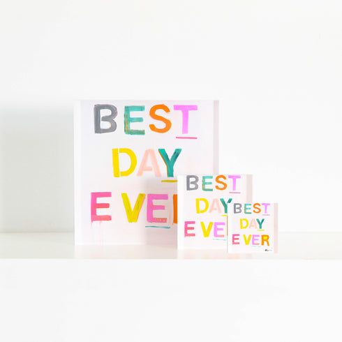 Best Day Ever Block of Love by Kerri Rosenthal. Blocks of Love are signed, mini editions of Kerri Rosenthal's word artwork mounted on 3/4" plexiglass acrylic block. Home decor art for a coffee table, night stand or book shelf. Gift for art lover, unique hostess, party or loved one gifts.
