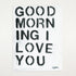 Good Morning I Love You wall word art original artwork inspired home interior for modern living spaces by Kerri Rosenthal