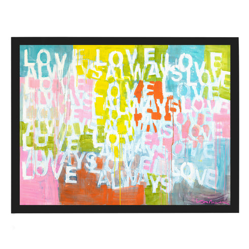 Colorful Love Always Love Art Print by Kerri Rosenthal - Wall Word Art Framed unique artwork for living room wall decor