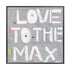Love To The Max grey white word art print by Kerri Rosenthal - Unique artwork for living room wall decor