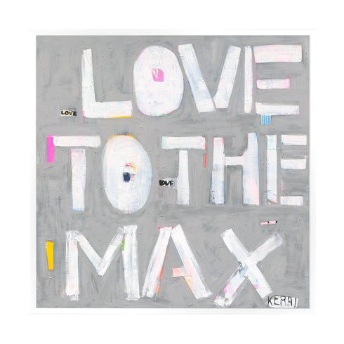 Love To The Max grey white word art print by Kerri Rosenthal - Unique artwork for living room wall decor