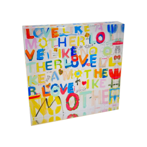 Colorful Love Like No Other Block of Love by Kerri Rosenthal. Blocks of Love are signed, mini editions of Kerri Rosenthal's artwork mounted on 3/4" plexiglass acrylic block.
