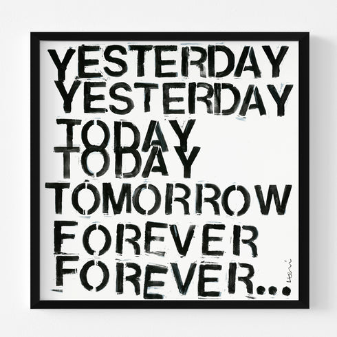 Yesterday, Today, Tomorrow, Forever black white art print wall word art framed artwork by Kerri Rosenthal - Unique artwork for living room wall decor