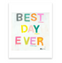 Best Day Ever Mini Colorful Art Print -Modern decor wall art sets by Kerri Rosenthal