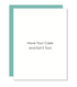Have Your Cake And Eat It too White Green greeting card