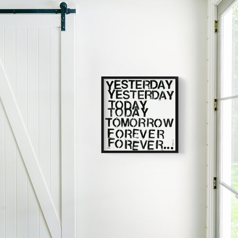 Yesterday, Today, Tomorrow, Forever black white art print wall word art framed artwork by Kerri Rosenthal - Unique artwork for living room wall decor