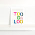 TOO DA LOO Mini Colorful Art Print - Modern decor wall art sets by Kerri Rosenthal