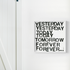Yesterday, Today, Tomorrow, Forever black white art print wall word art framed artwork by Kerri Rosenthal - Unique artwork for living room wall decor