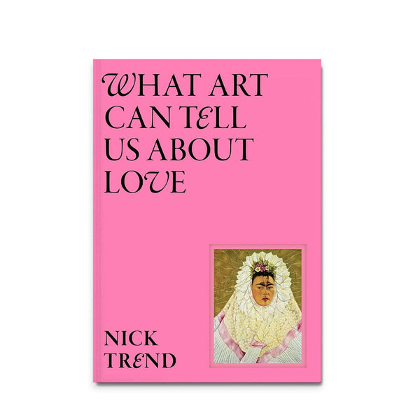 Book cover with pink background and text 'What Art Can Tell Us About Love' by Nick Trend